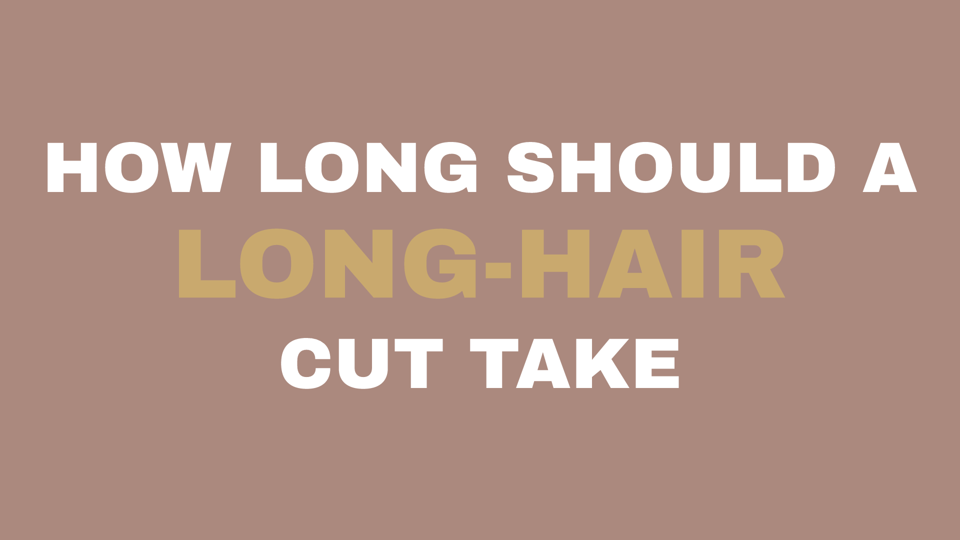 Long hair cut duration guide at Kinsley + Mane Hair and Extension Lounge, Alamo CA.