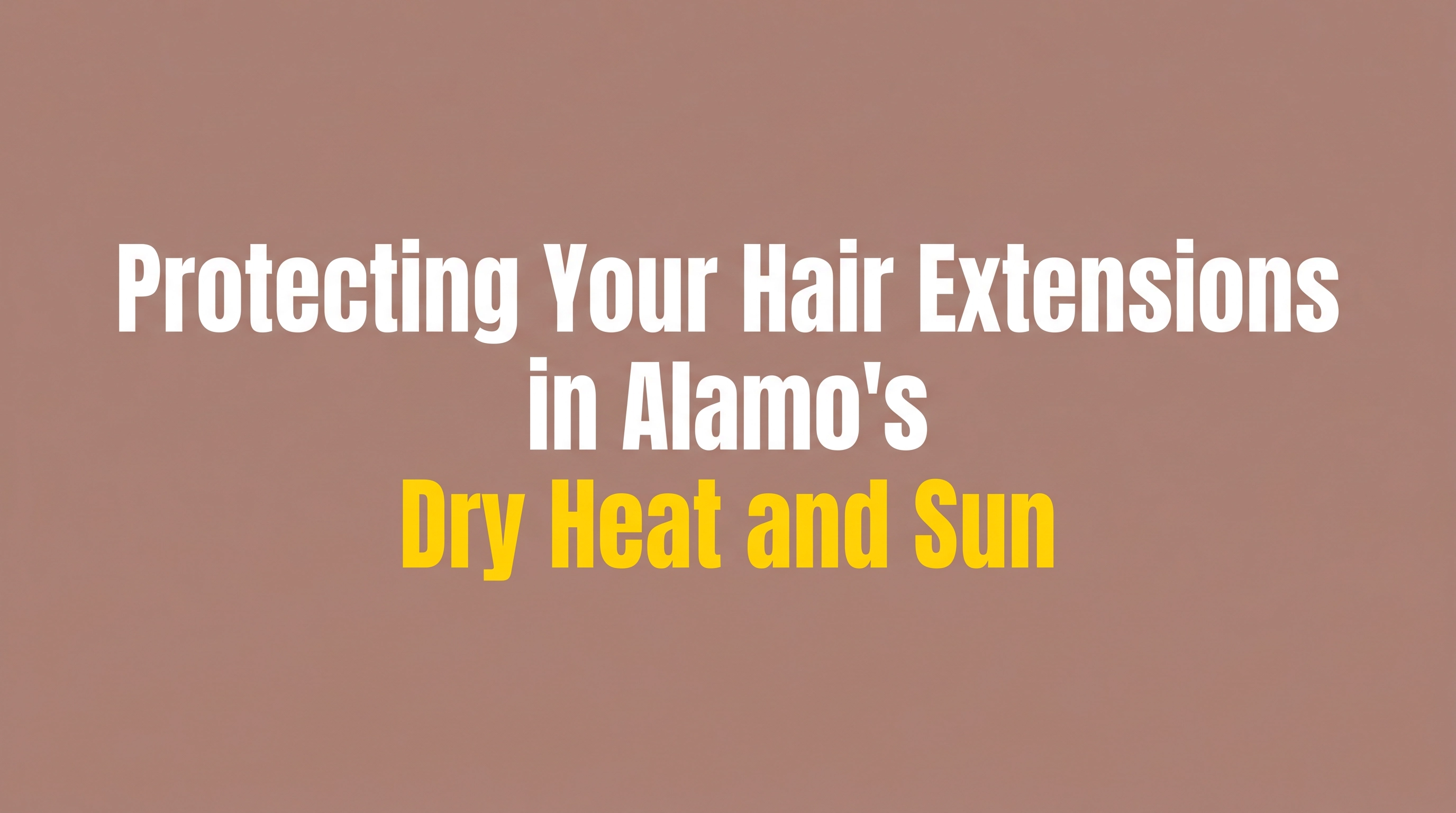 how to protect extensions from heat and sun
