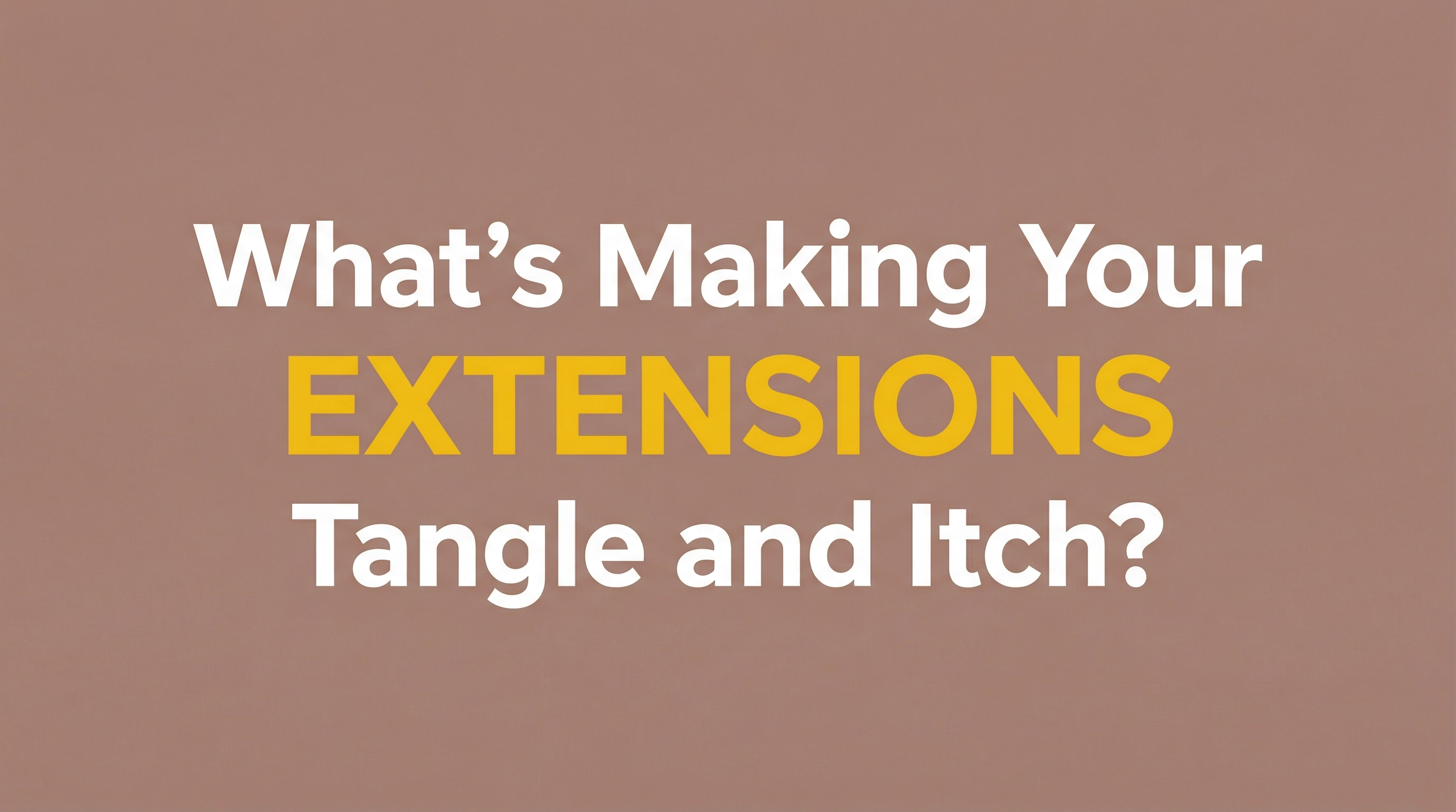 hair extension problems itching tangling dry alamo ca