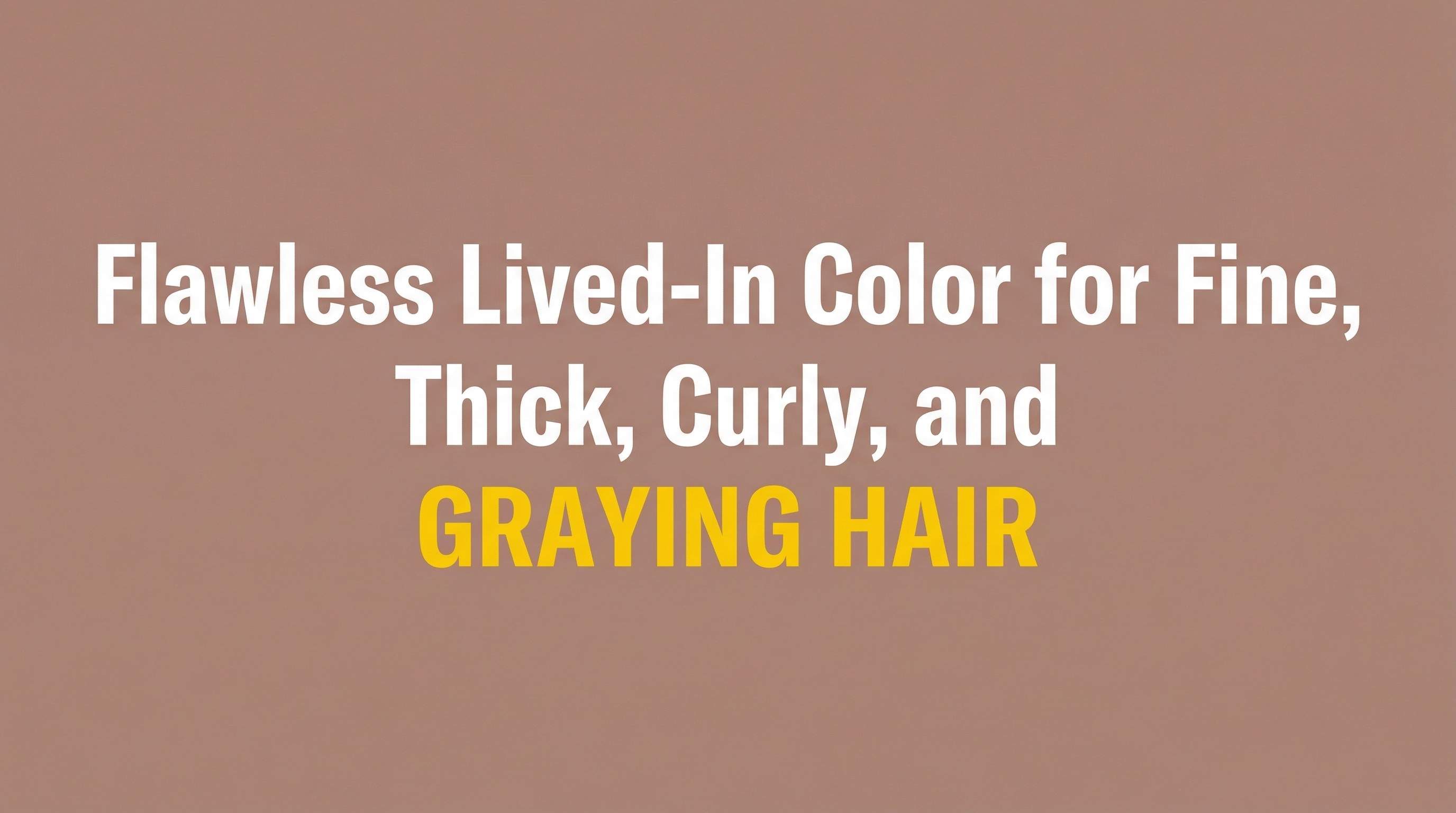 lived-in hair color for all hair types